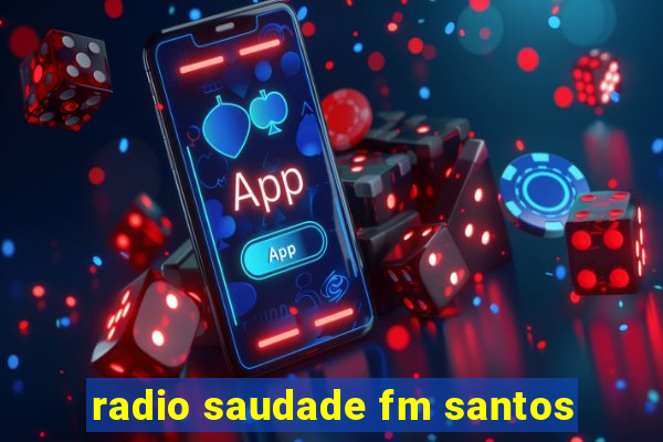 radio saudade fm santos